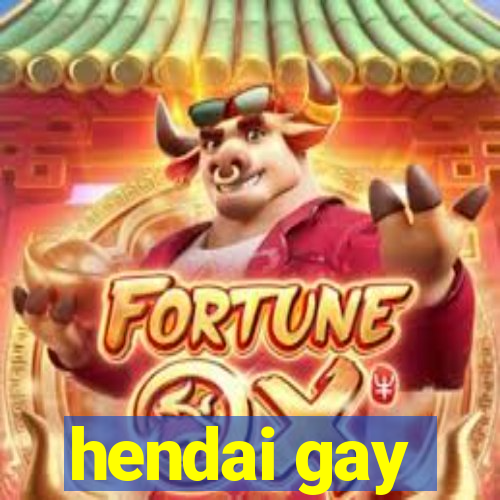 hendai gay